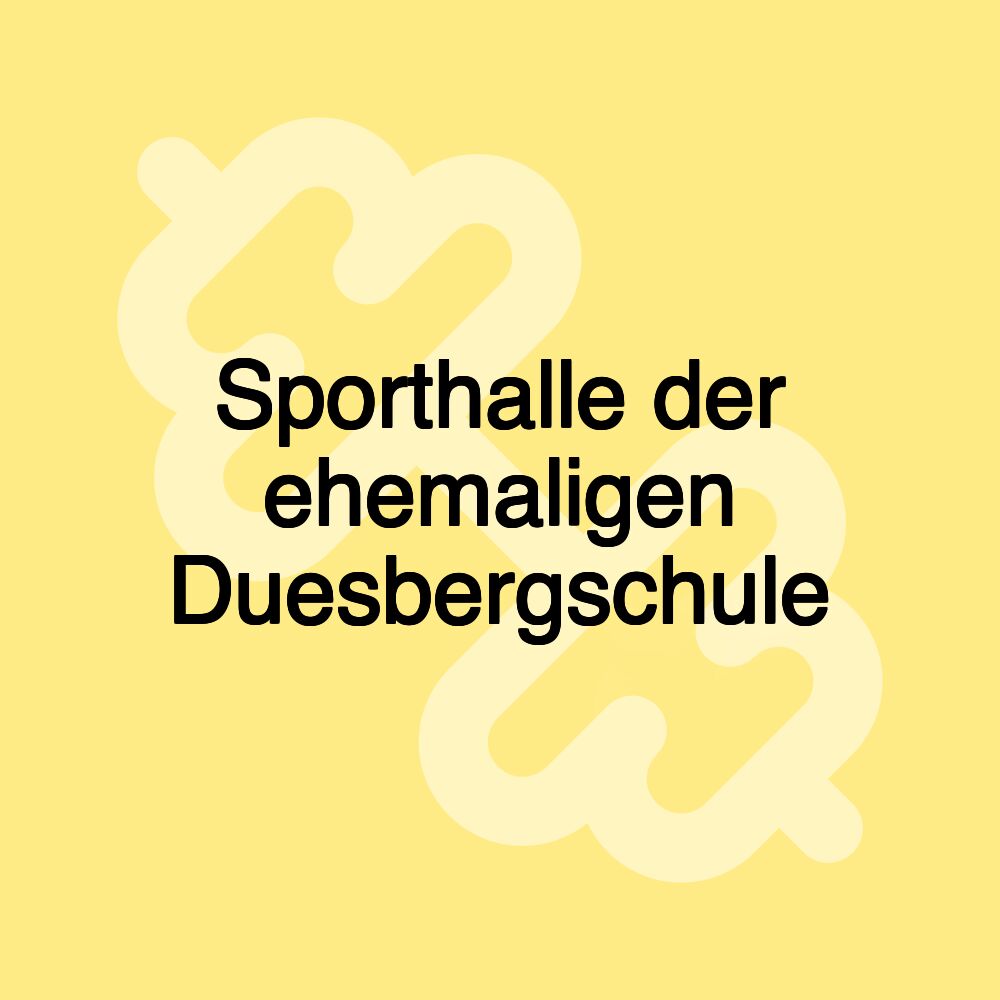 Sporthalle der ehemaligen Duesbergschule