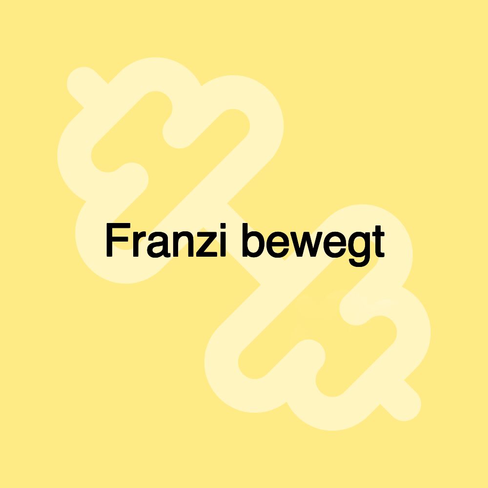 Franzi bewegt