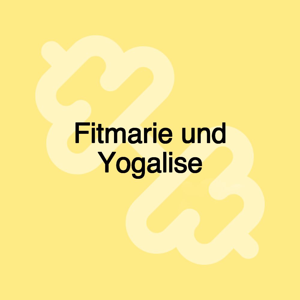 Fitmarie und Yogalise