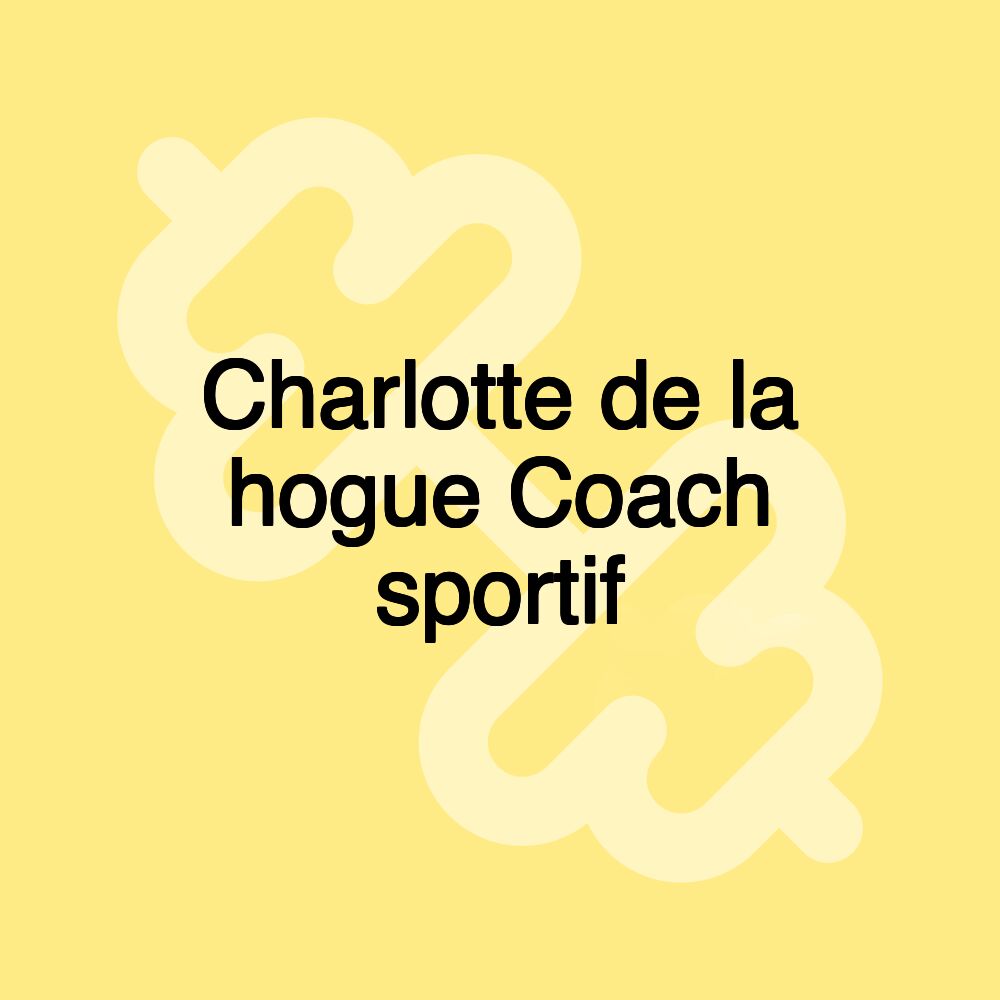 Charlotte de la hogue Coach sportif