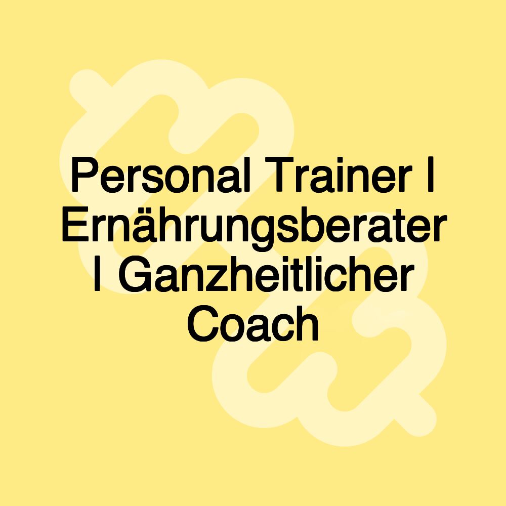 Personal Trainer | Ernährungsberater | Ganzheitlicher Coach