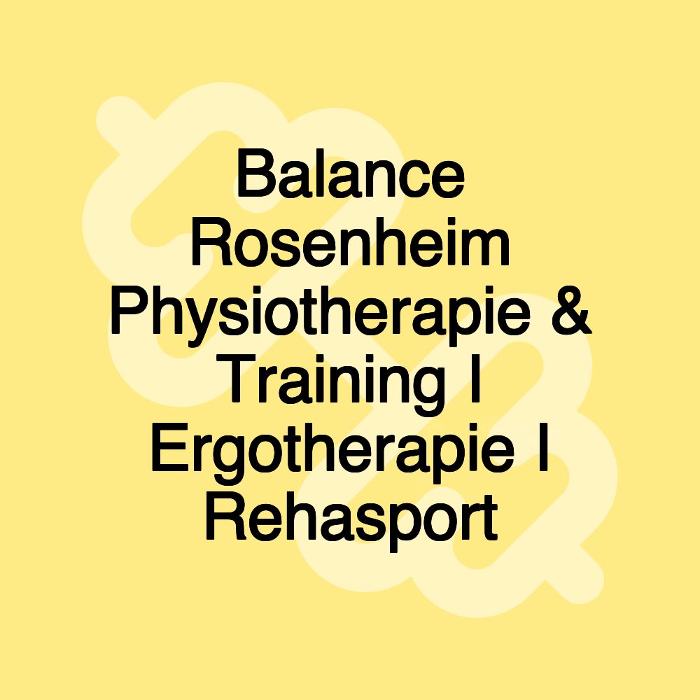 Balance Rosenheim Physiotherapie & Training I Ergotherapie I Rehasport