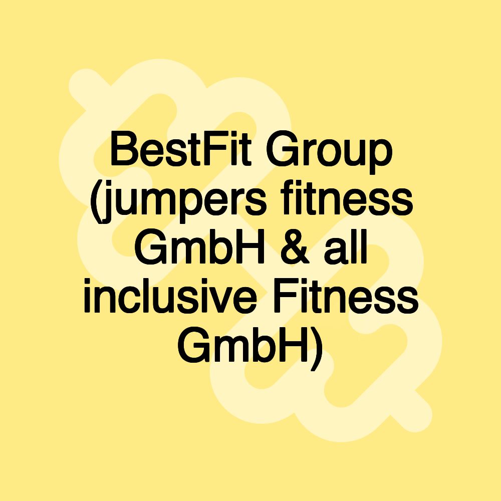 BestFit Group (jumpers fitness GmbH & all inclusive Fitness GmbH)