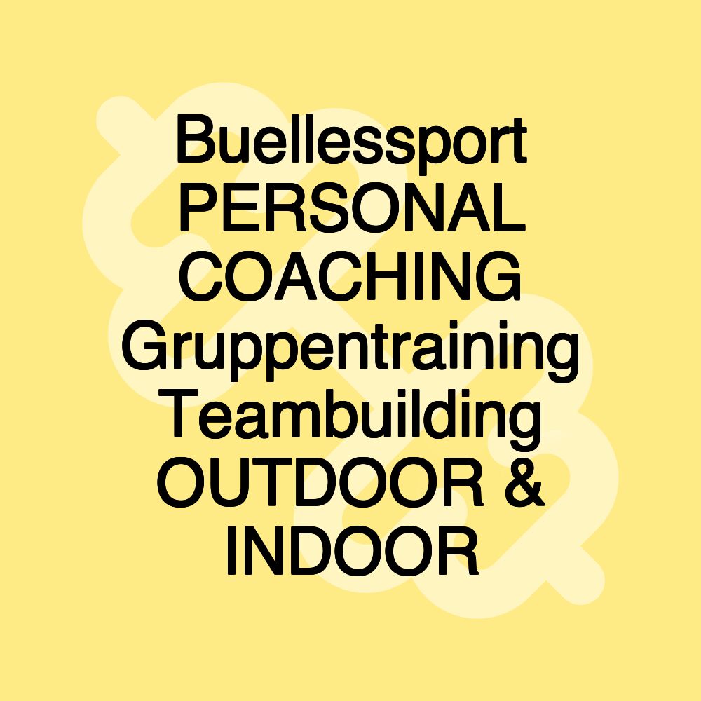 Buellessport PERSONAL COACHING Gruppentraining Teambuilding OUTDOOR & INDOOR