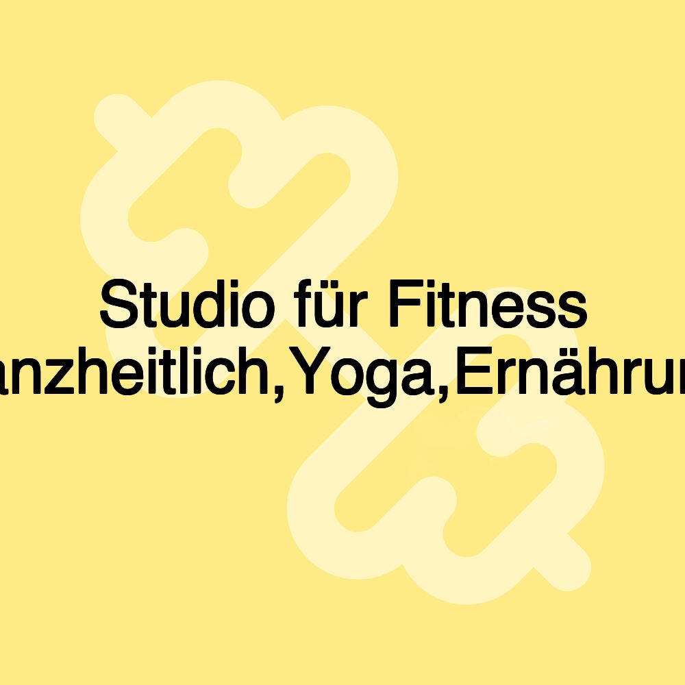 Studio für Fitness (ganzheitlich,Yoga,Ernährung)