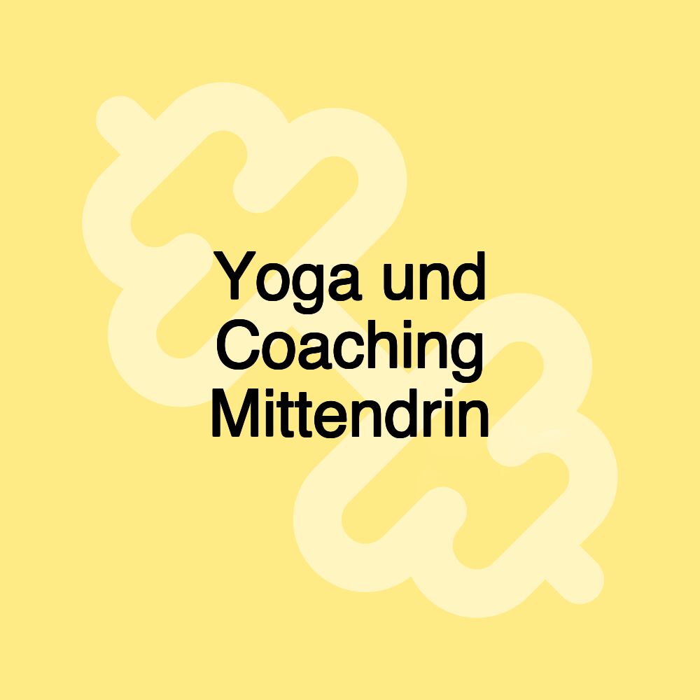 Yoga und Coaching Mittendrin