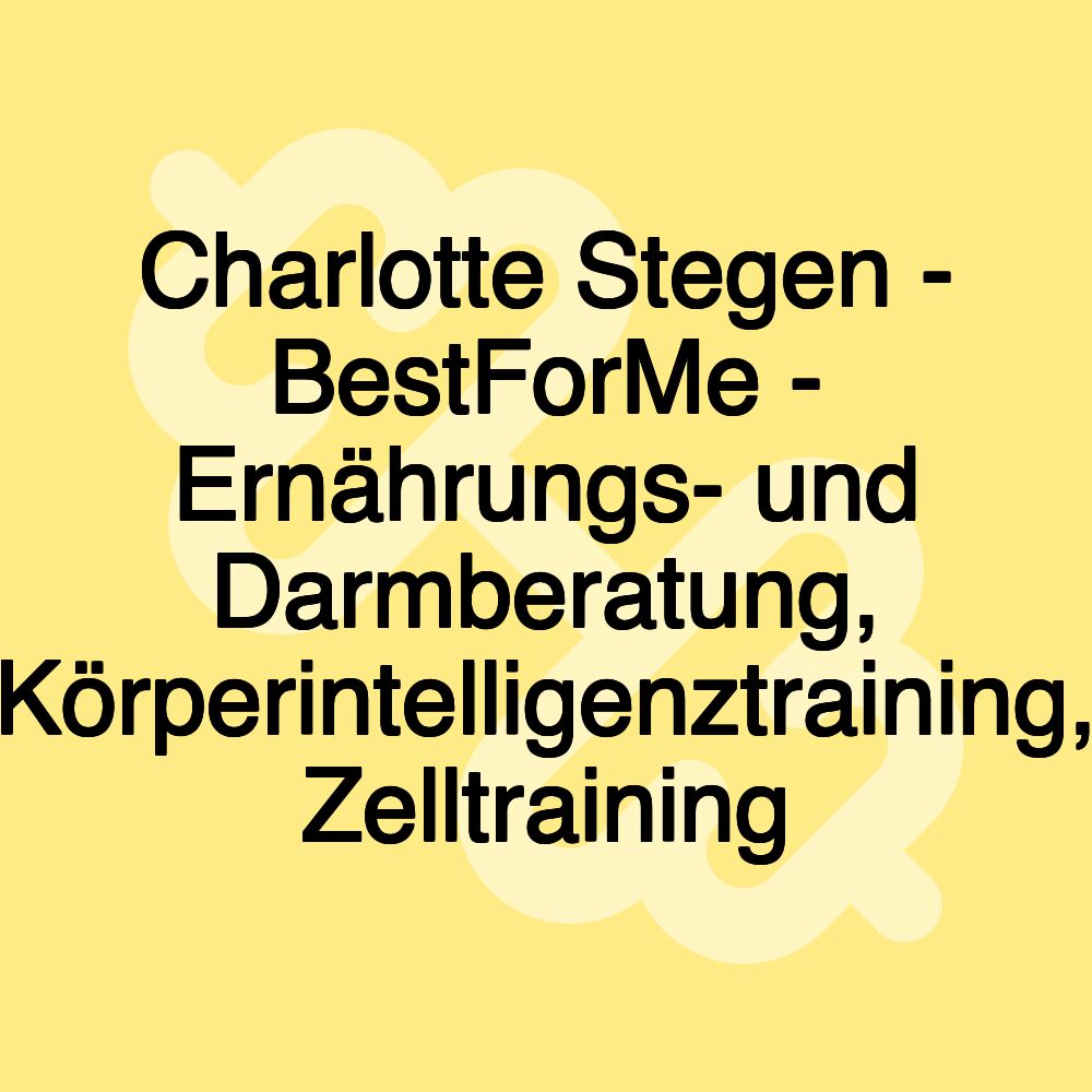 Charlotte Stegen - BestForMe - Ernährungs- und Darmberatung, Körperintelligenztraining, Zelltraining