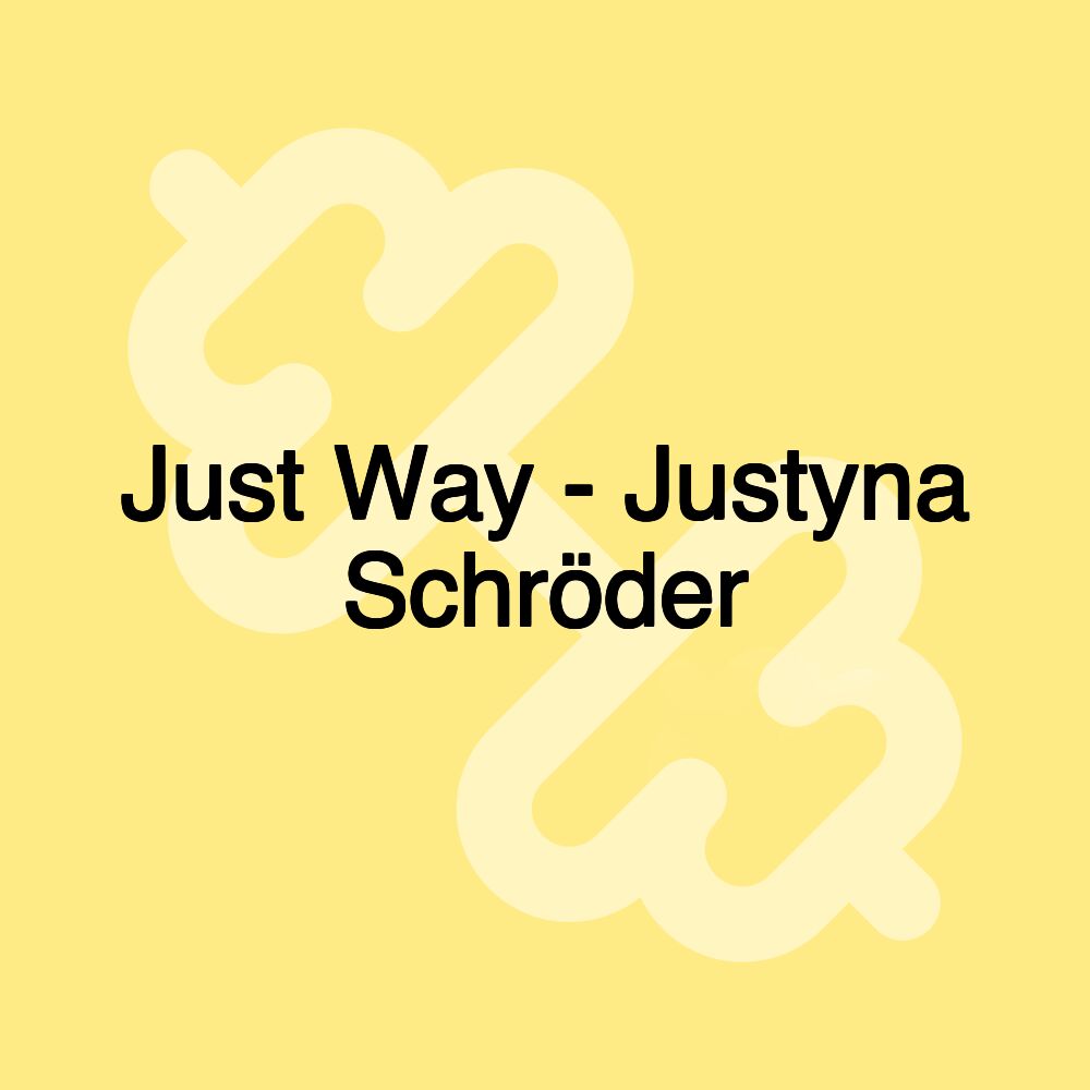 Just Way - Justyna Schröder