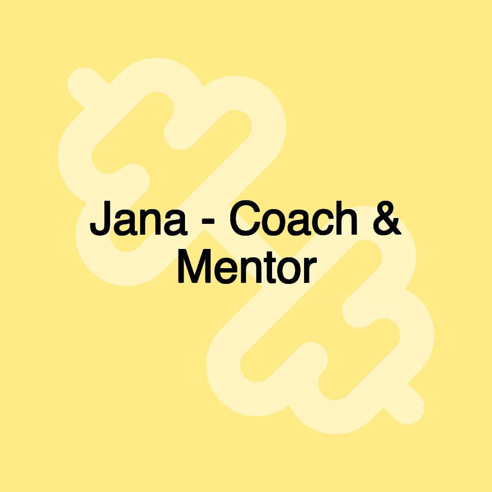 Jana - Coach & Mentor