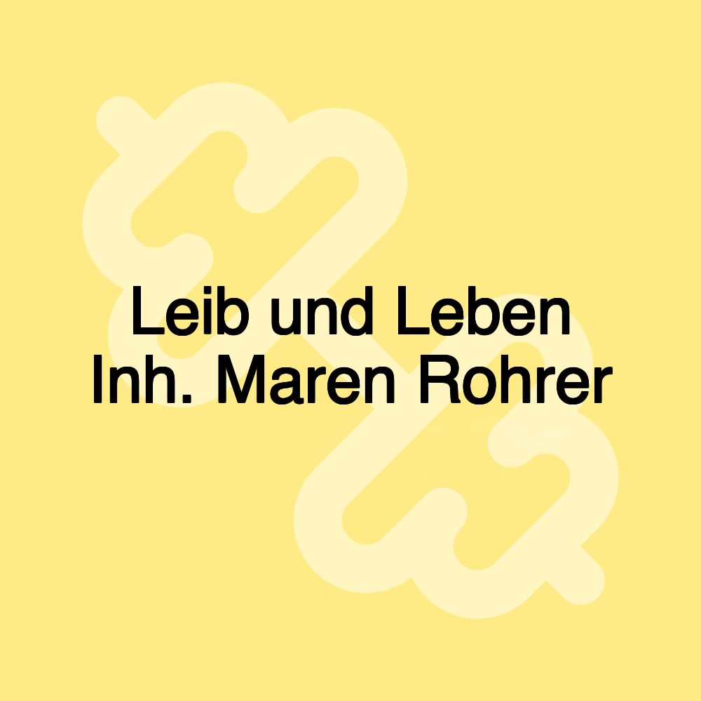 Leib und Leben Inh. Maren Rohrer