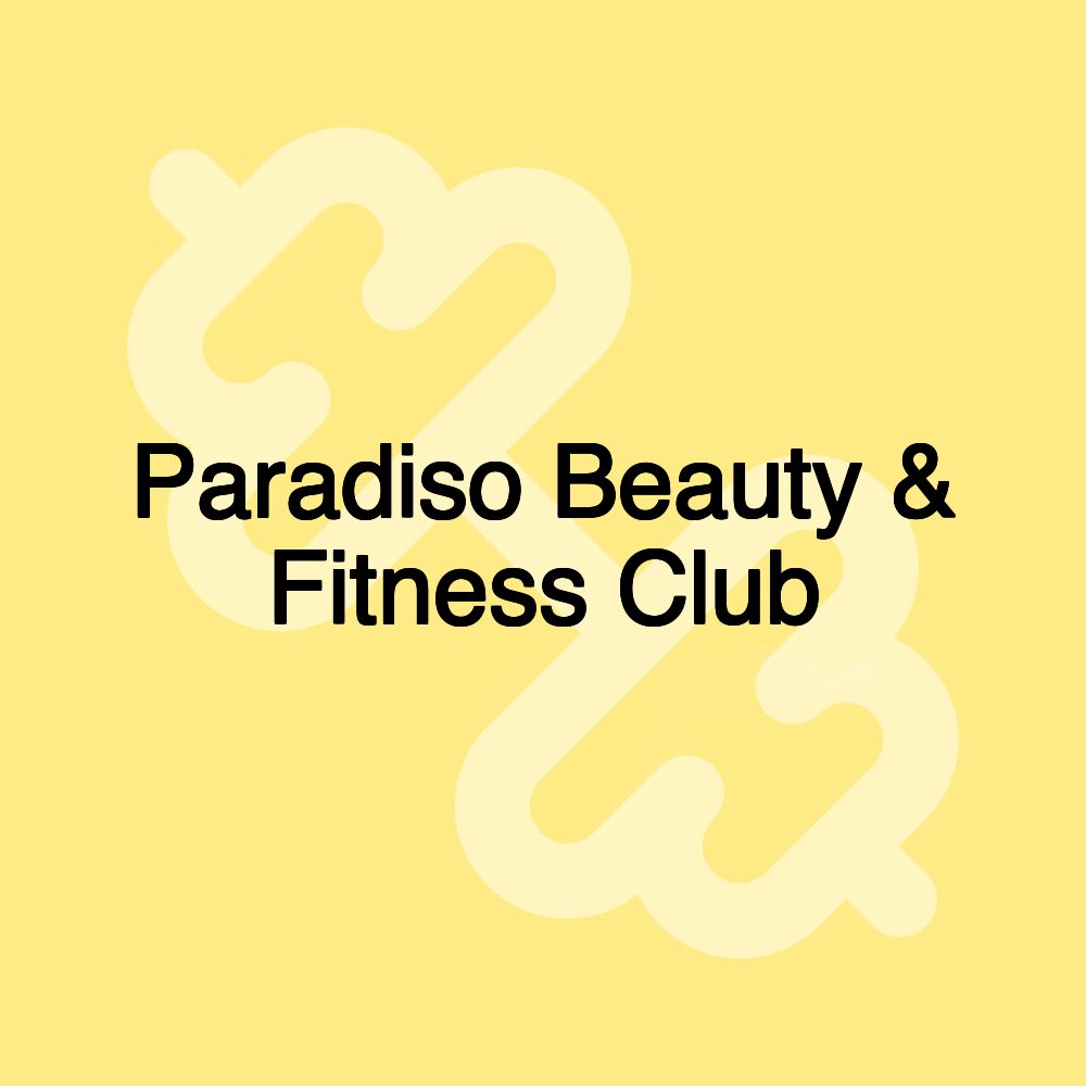 Paradiso Beauty & Fitness Club