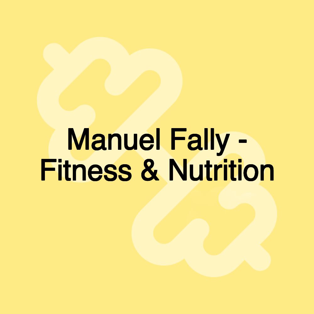 Manuel Fally - Fitness & Nutrition