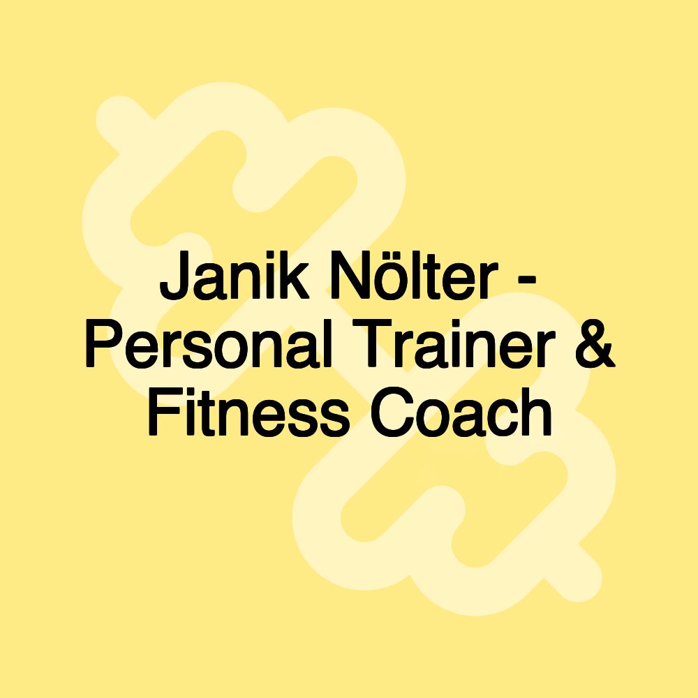 Janik Nölter - Personal Trainer & Fitness Coach