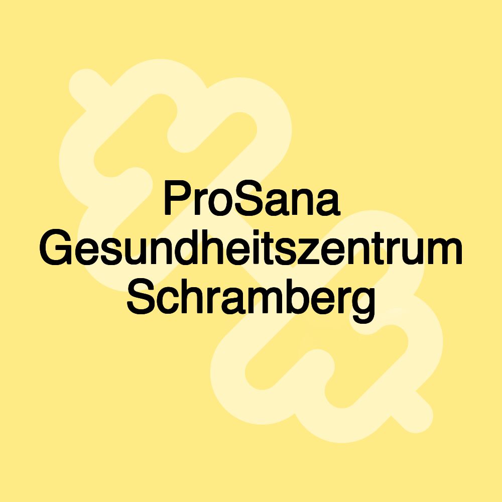 ProSana Gesundheitszentrum Schramberg