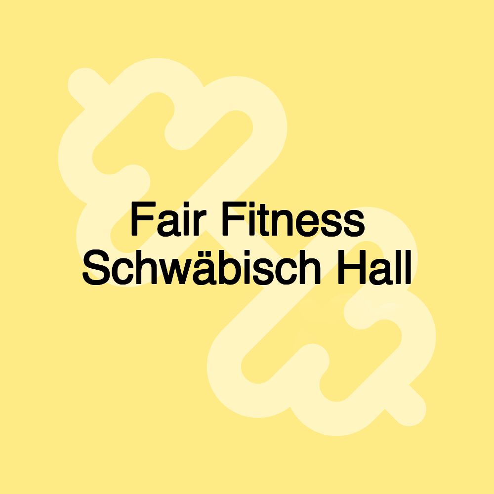 Fair Fitness Schwäbisch Hall