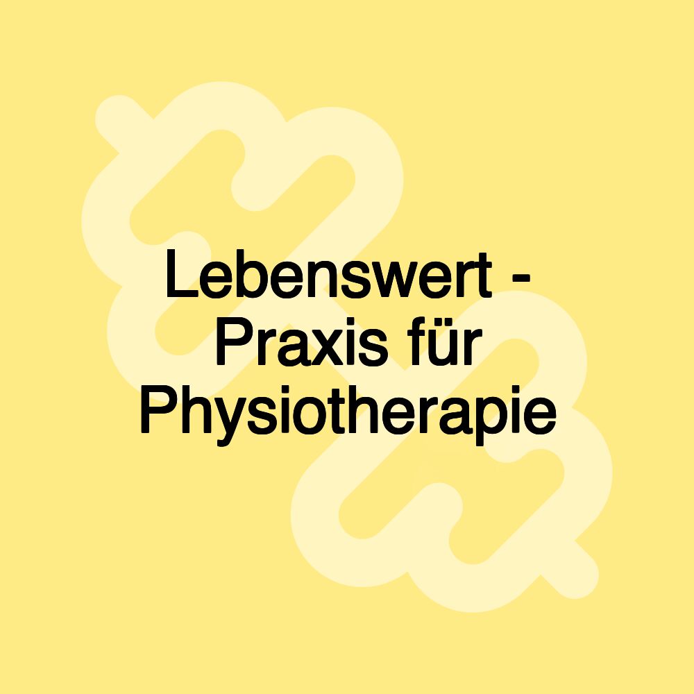 Lebenswert - Praxis für Physiotherapie