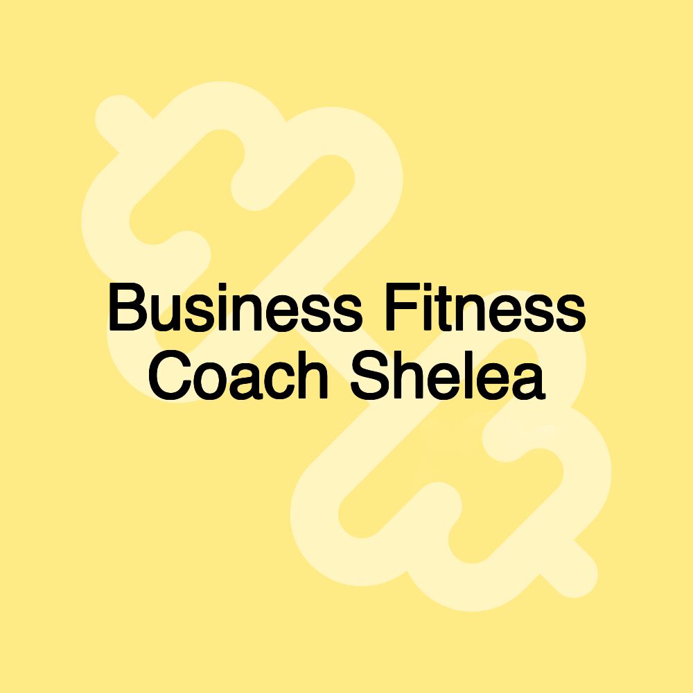 Business Fitness Coach Shelea