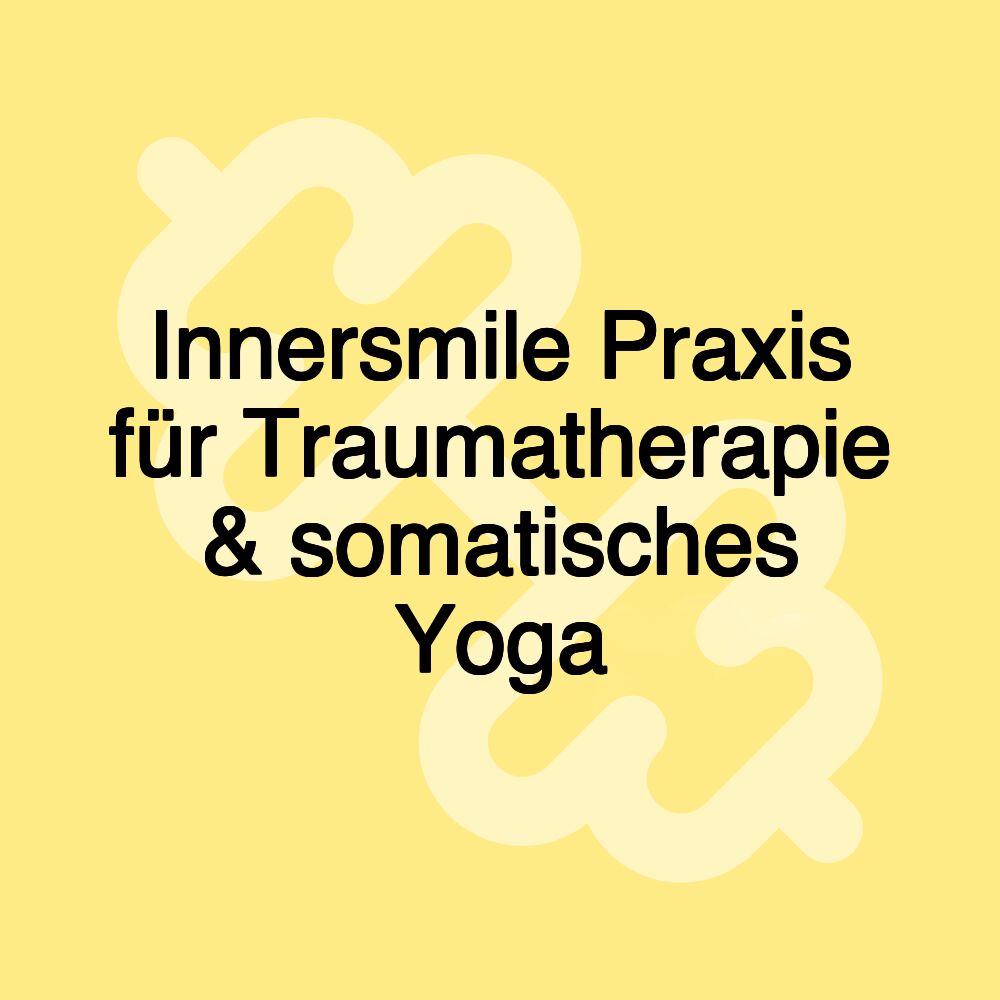 Innersmile Praxis für Traumatherapie & somatisches Yoga