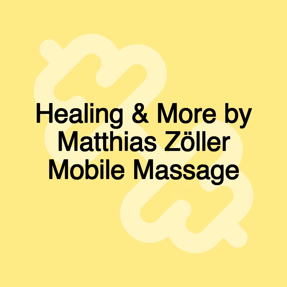 Healing & More by Matthias Zöller Mobile Massage