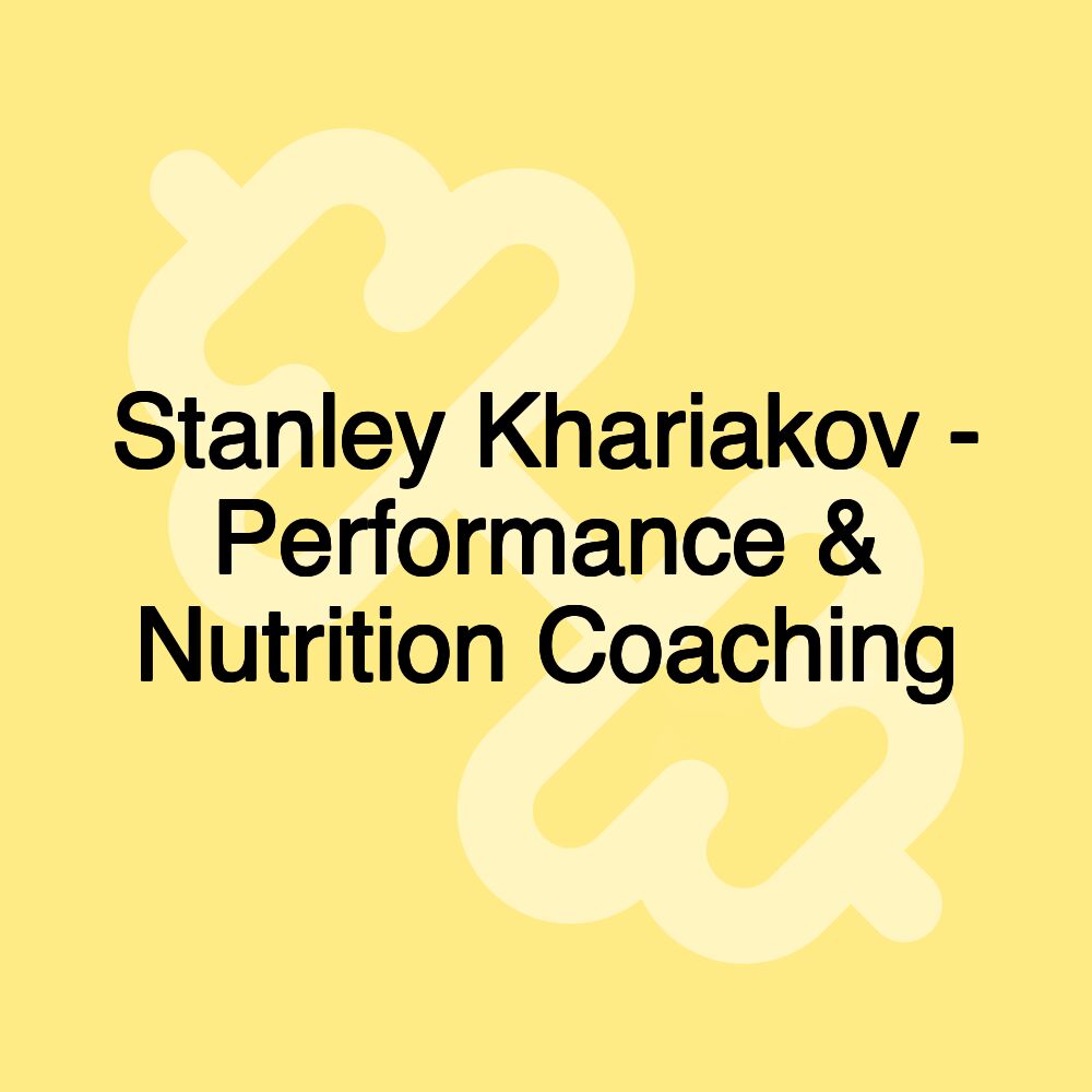 Stanley Khariakov - Performance & Nutrition Coaching