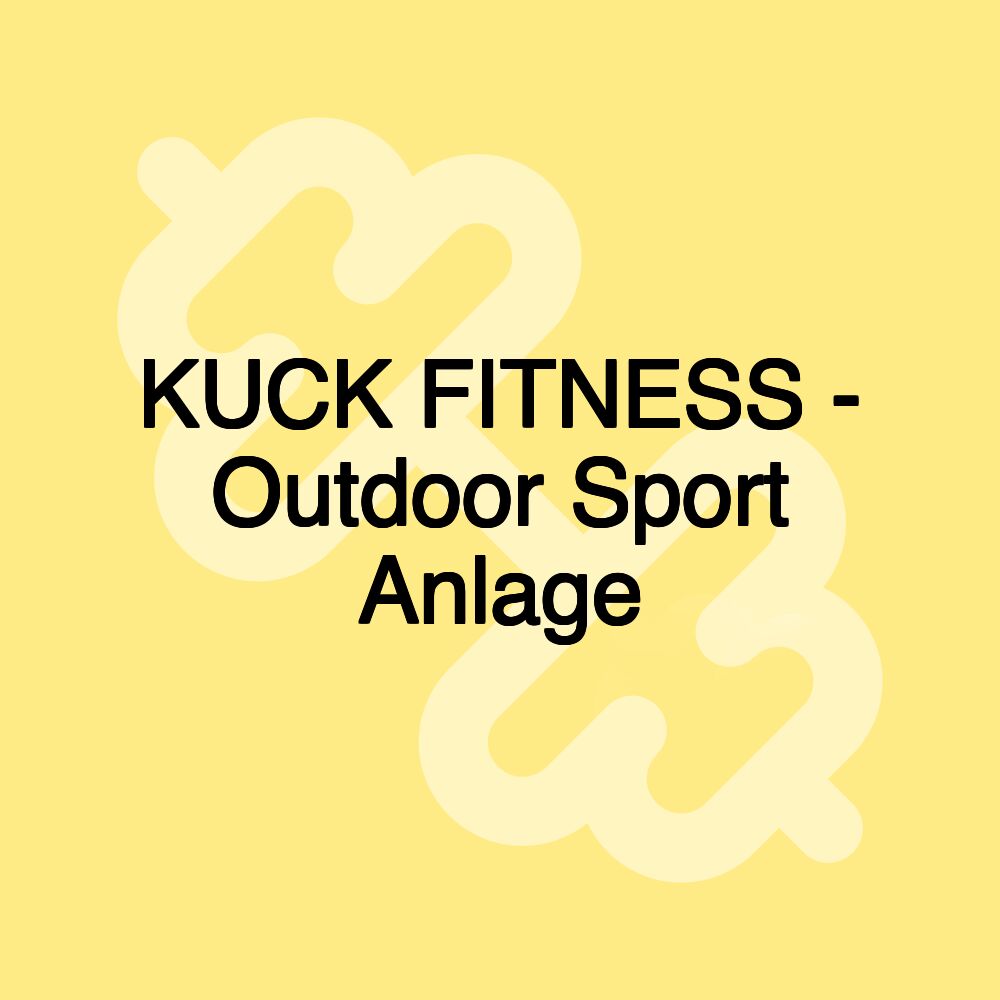 KUCK FITNESS - Outdoor Sport Anlage