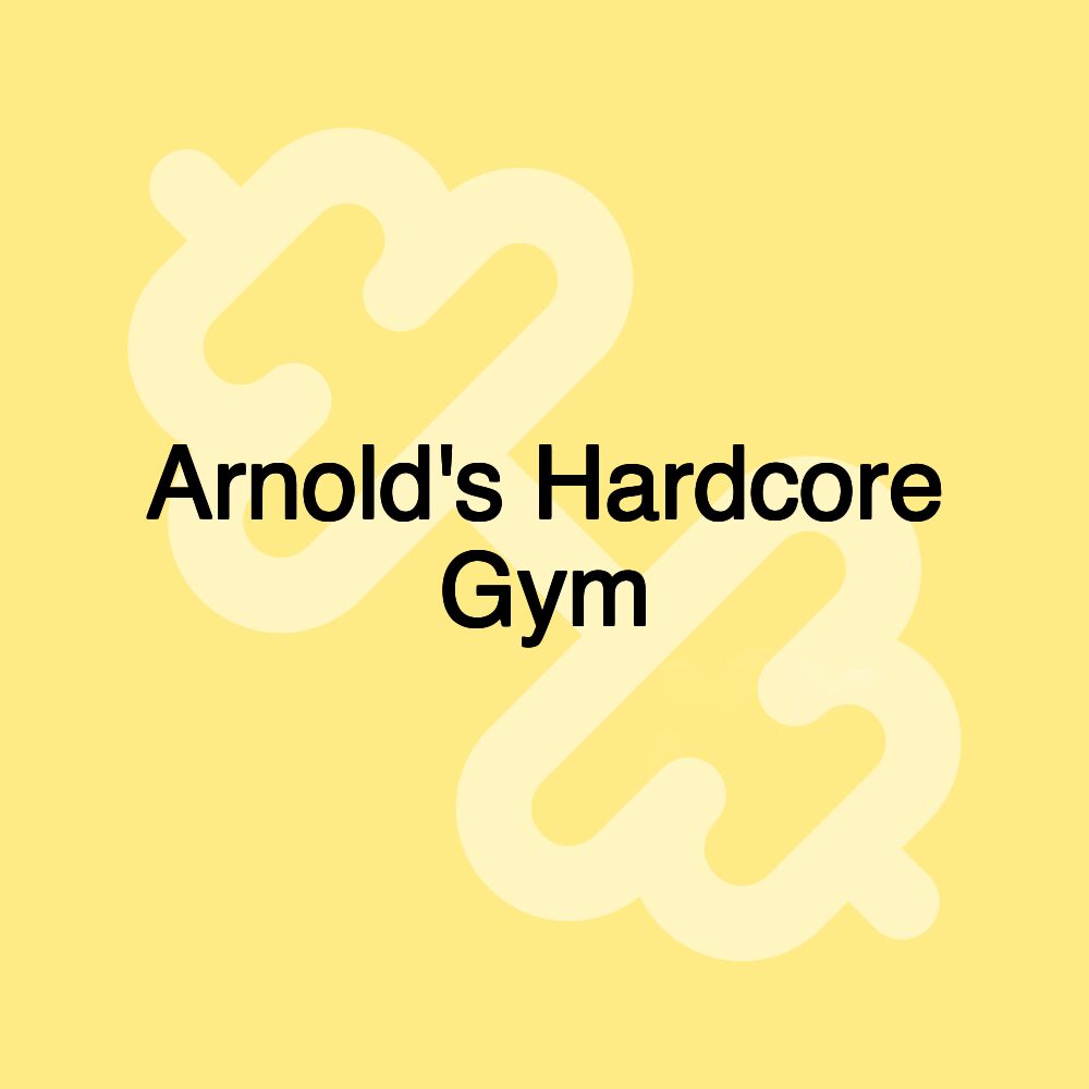 Arnold's Hardcore Gym