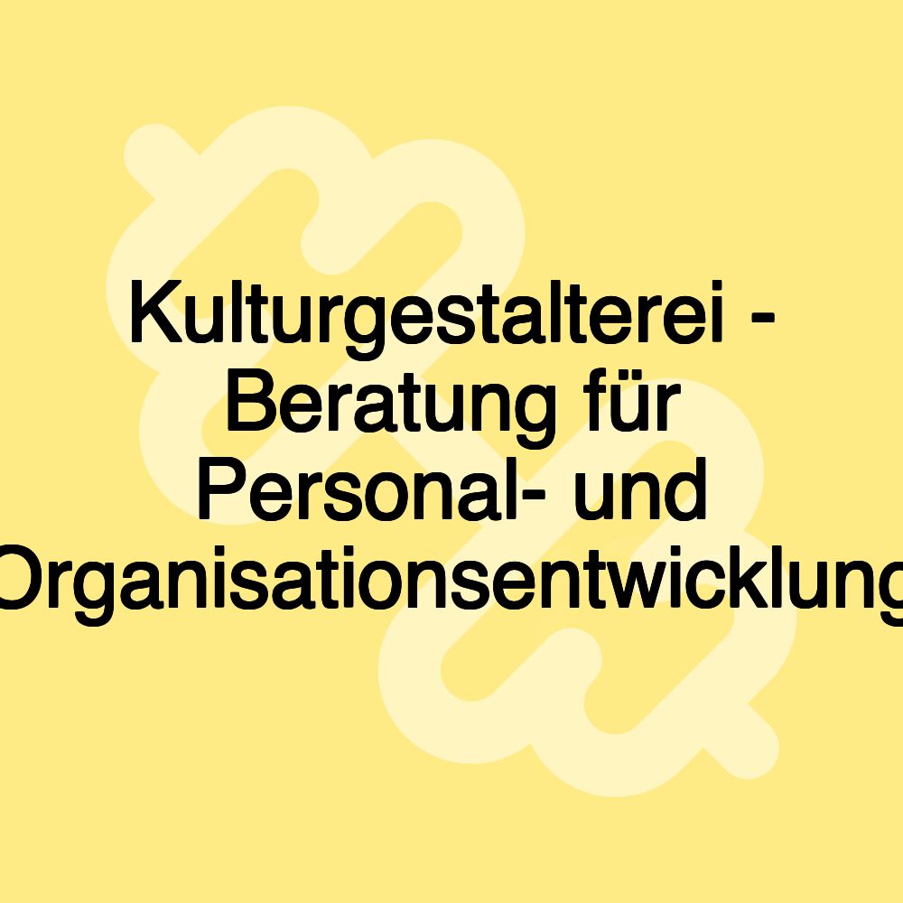 Kulturgestalterei - Beratung für Personal- und Organisationsentwicklung