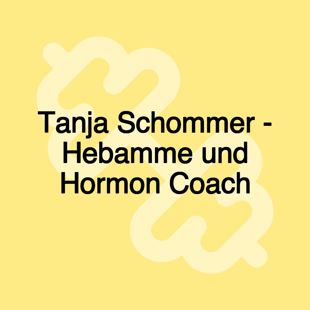 Tanja Schommer - Hebamme und Hormon Coach