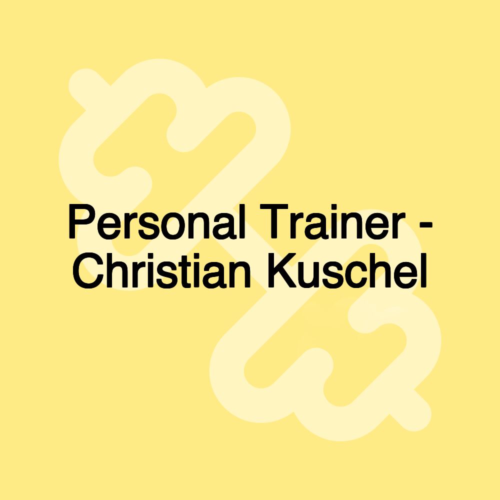 Personal Trainer - Christian Kuschel