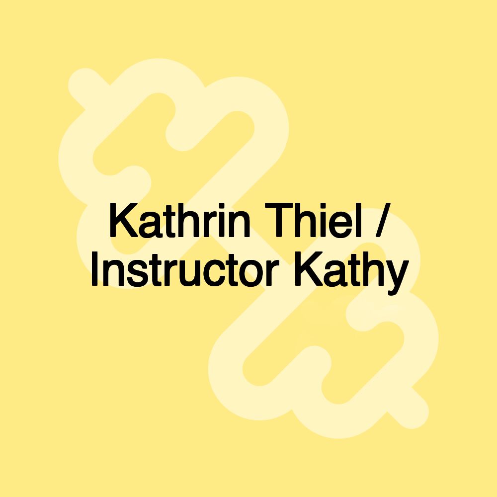 Kathrin Thiel / Instructor Kathy