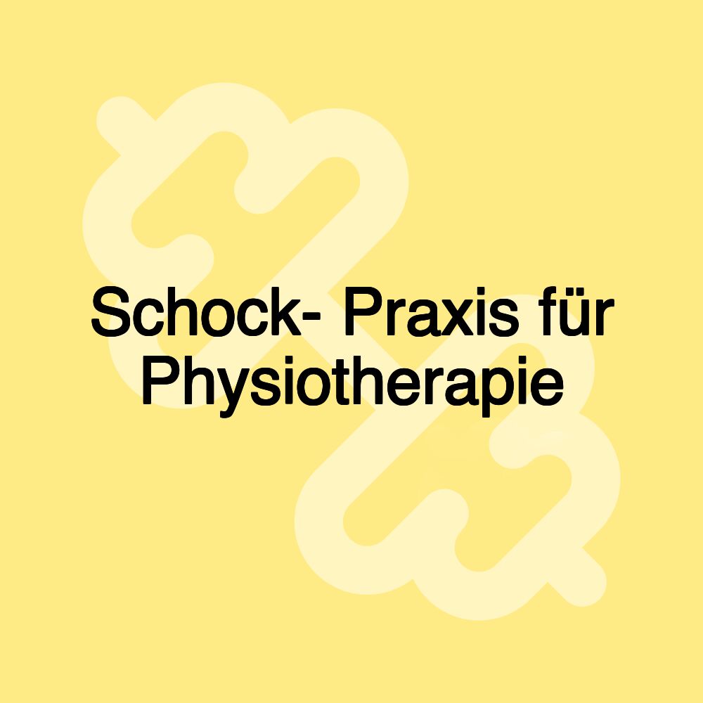 Schock- Praxis für Physiotherapie