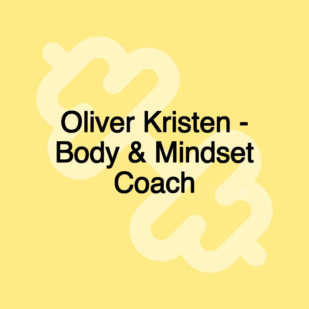 Oliver Kristen - Body & Mindset Coach