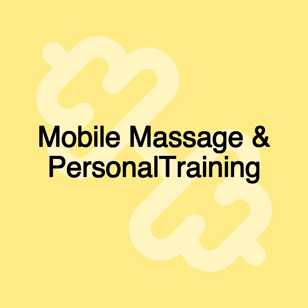 Mobile Massage & PersonalTraining