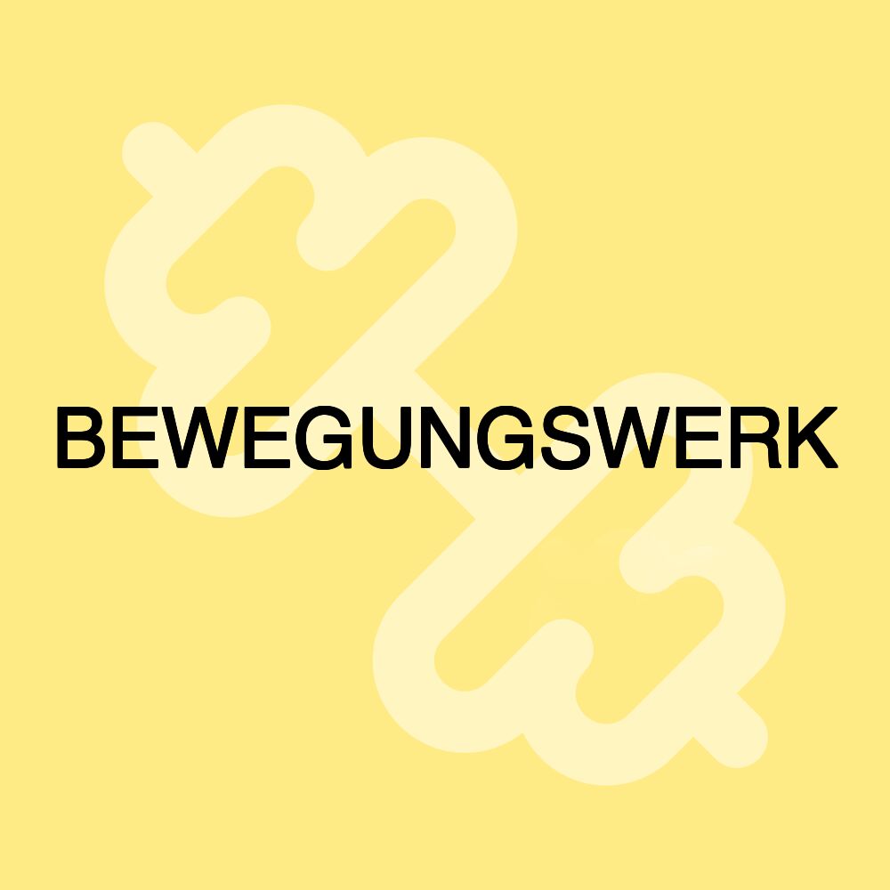 BEWEGUNGSWERK