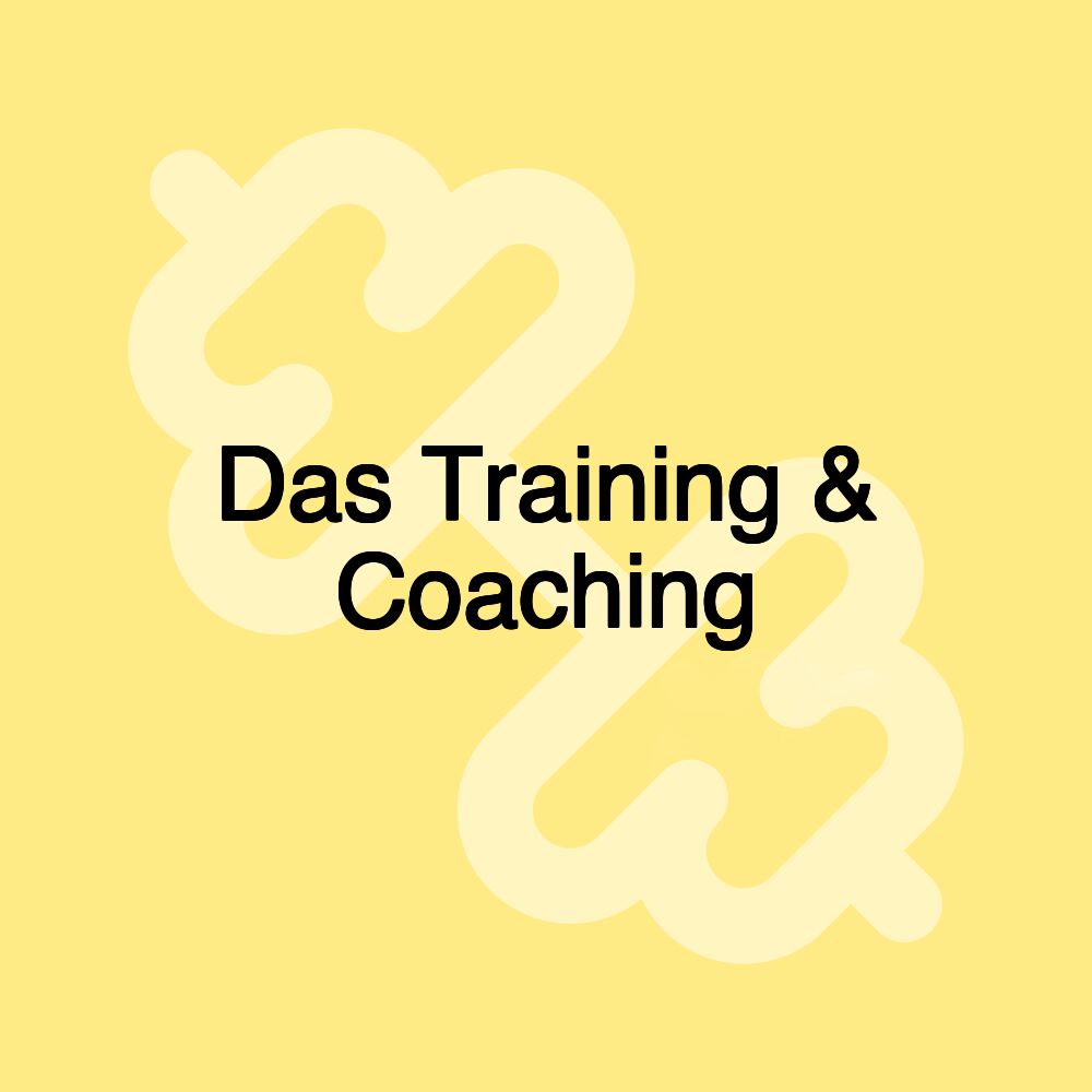 Das Training & Coaching