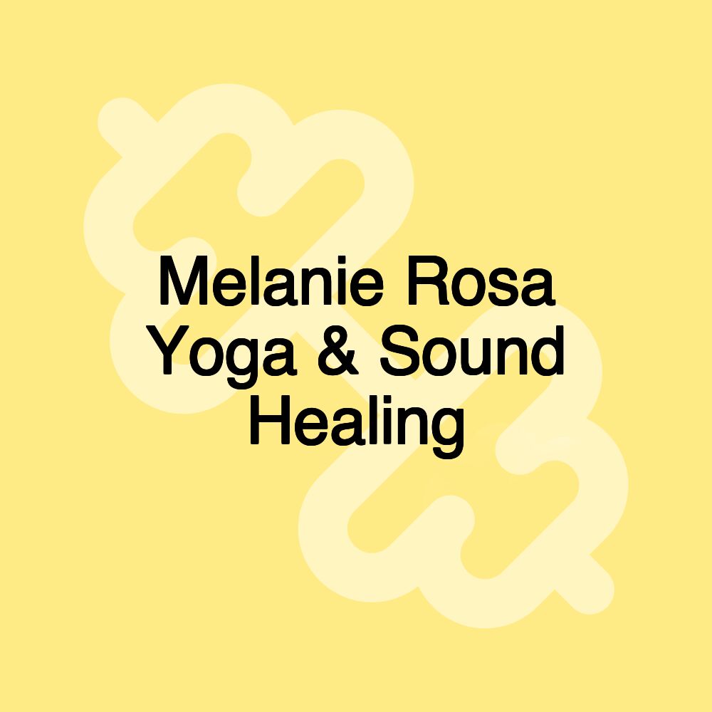 Melanie Rosa Yoga & Sound Healing