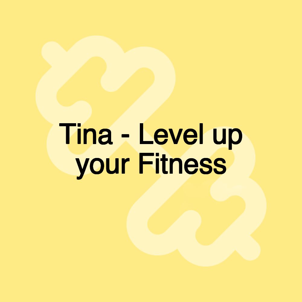 Tina - Level up your Fitness