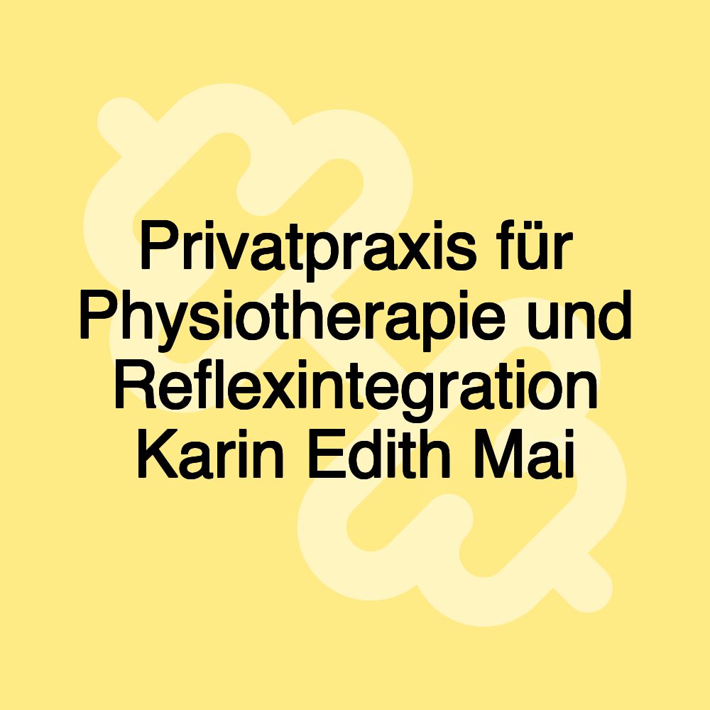 Privatpraxis für Physiotherapie und Reflexintegration Karin Edith Mai