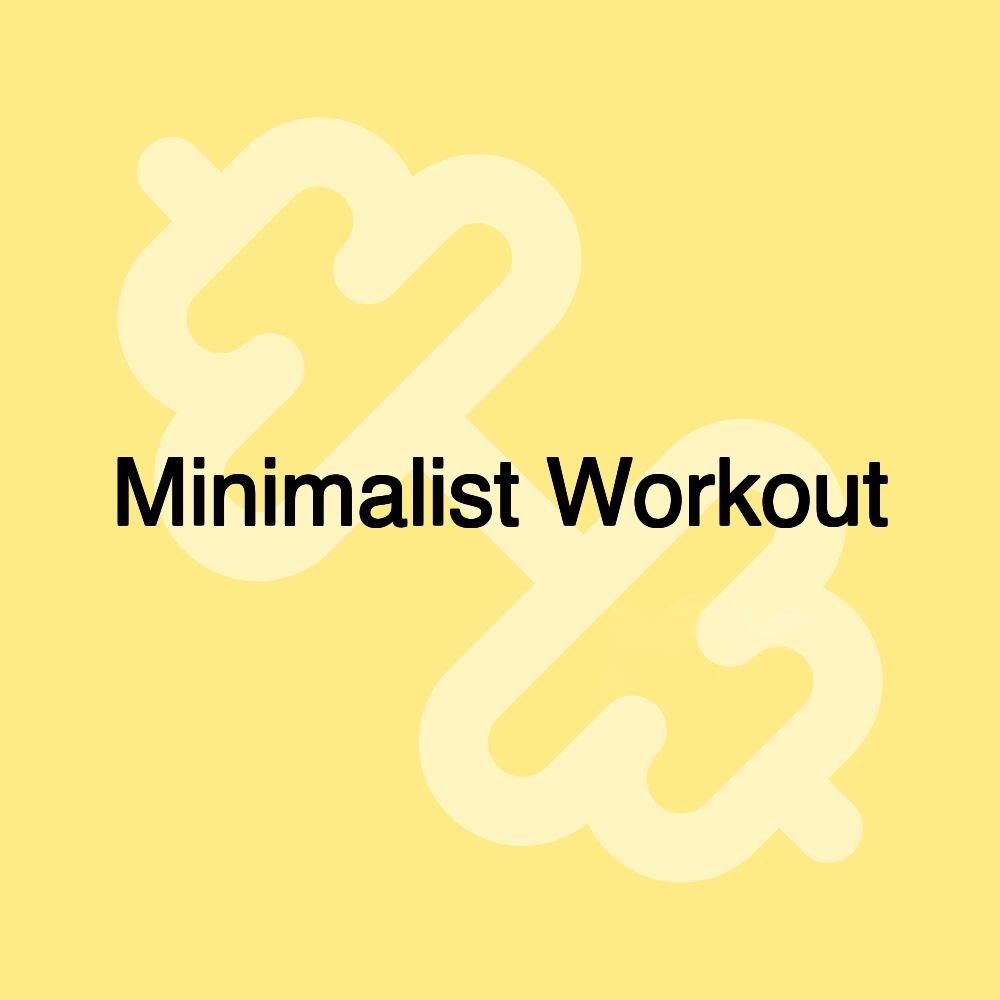 Minimalist Workout