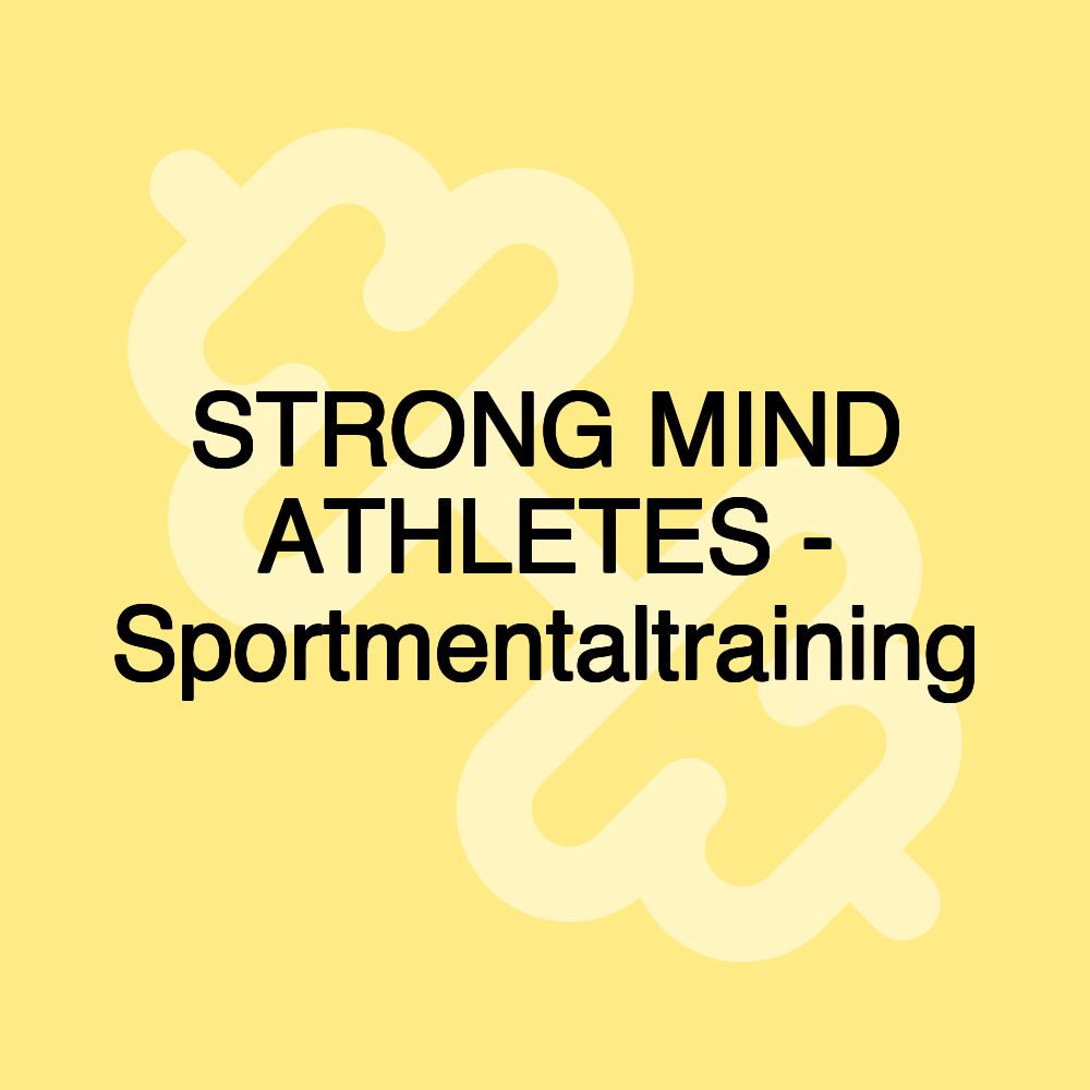 STRONG MIND ATHLETES - Sportmentaltraining