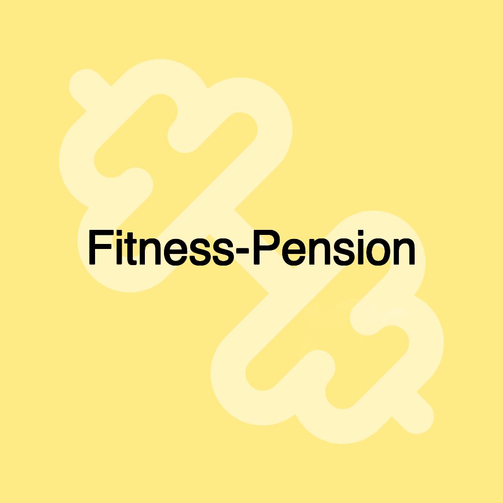 Fitness-Pension