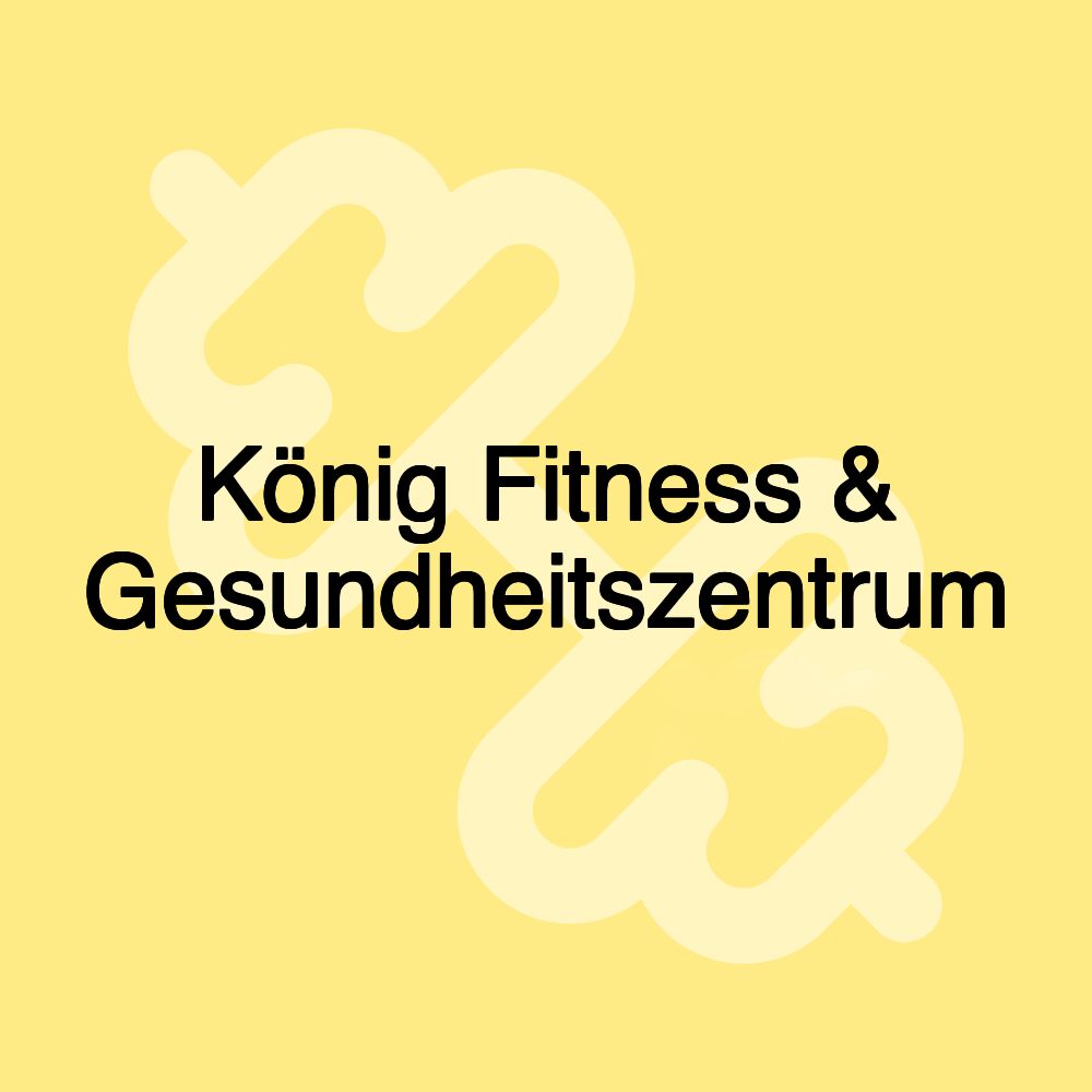 König Fitness & Gesundheitszentrum