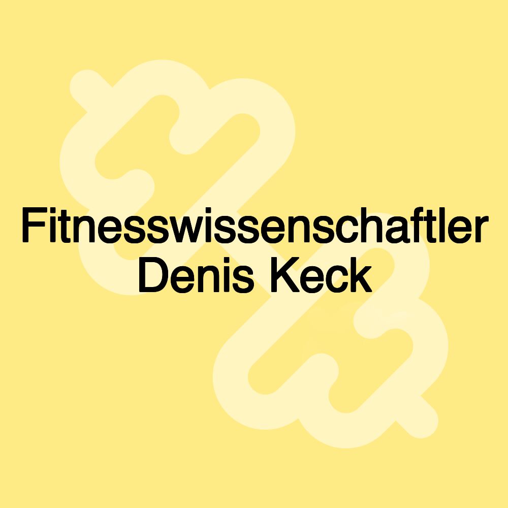 Fitnesswissenschaftler Denis Keck