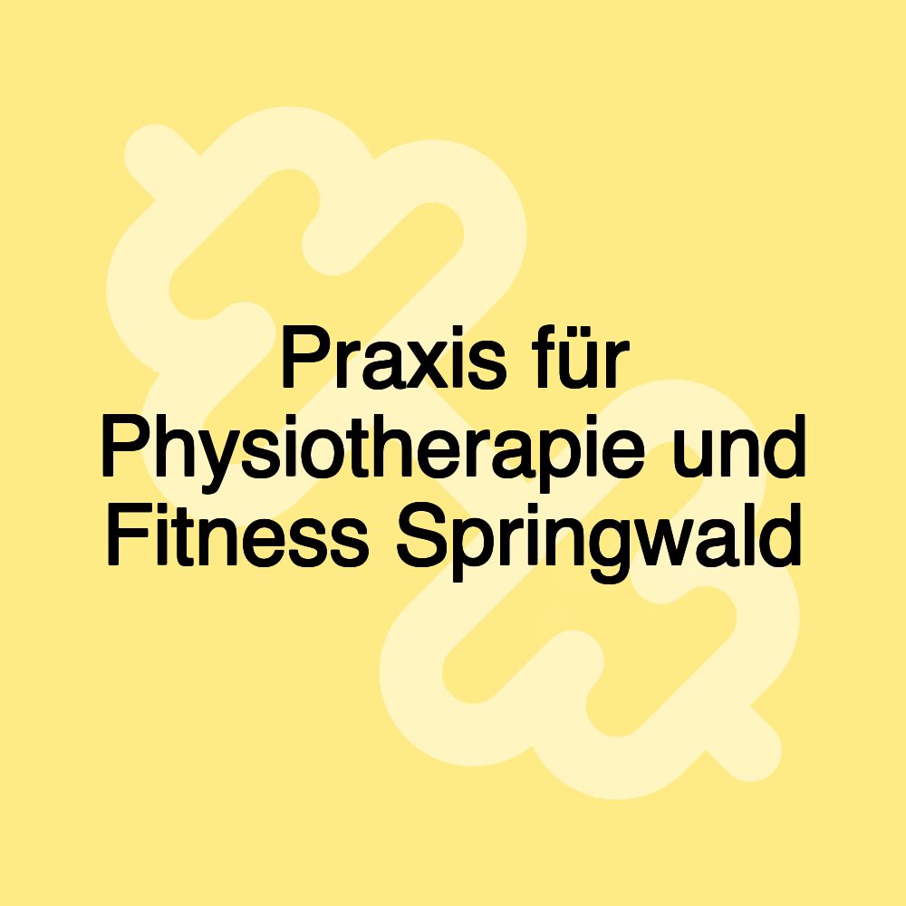 Praxis für Physiotherapie und Fitness Springwald