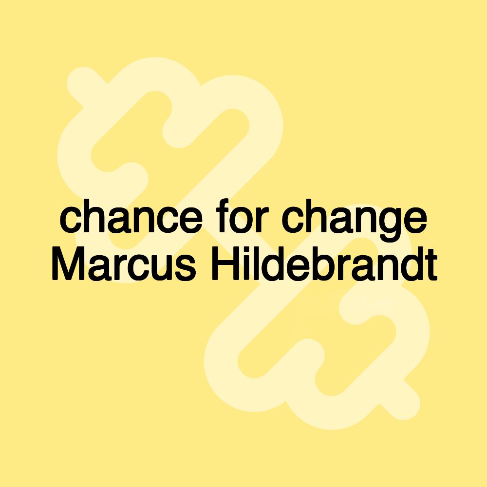 chance for change Marcus Hildebrandt