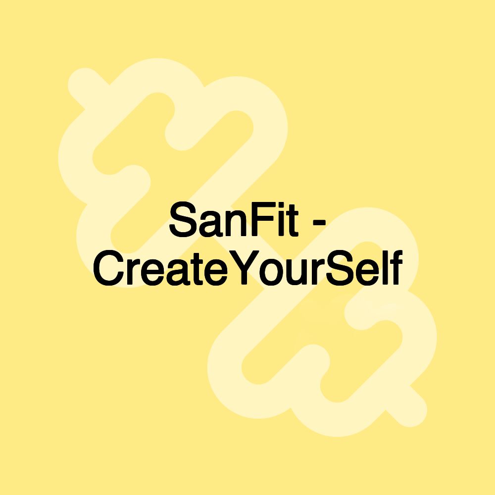 SanFit - CreateYourSelf