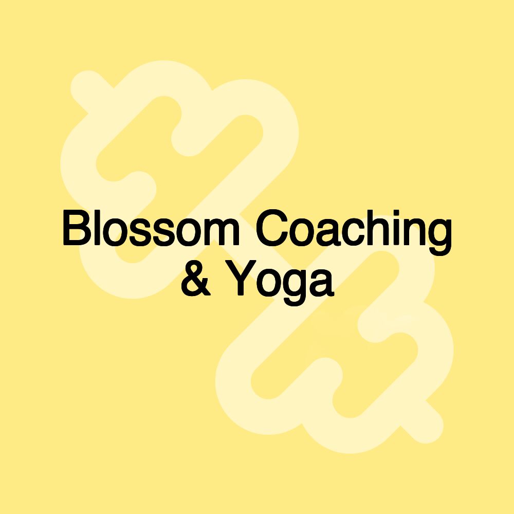 Blossom Coaching & Yoga