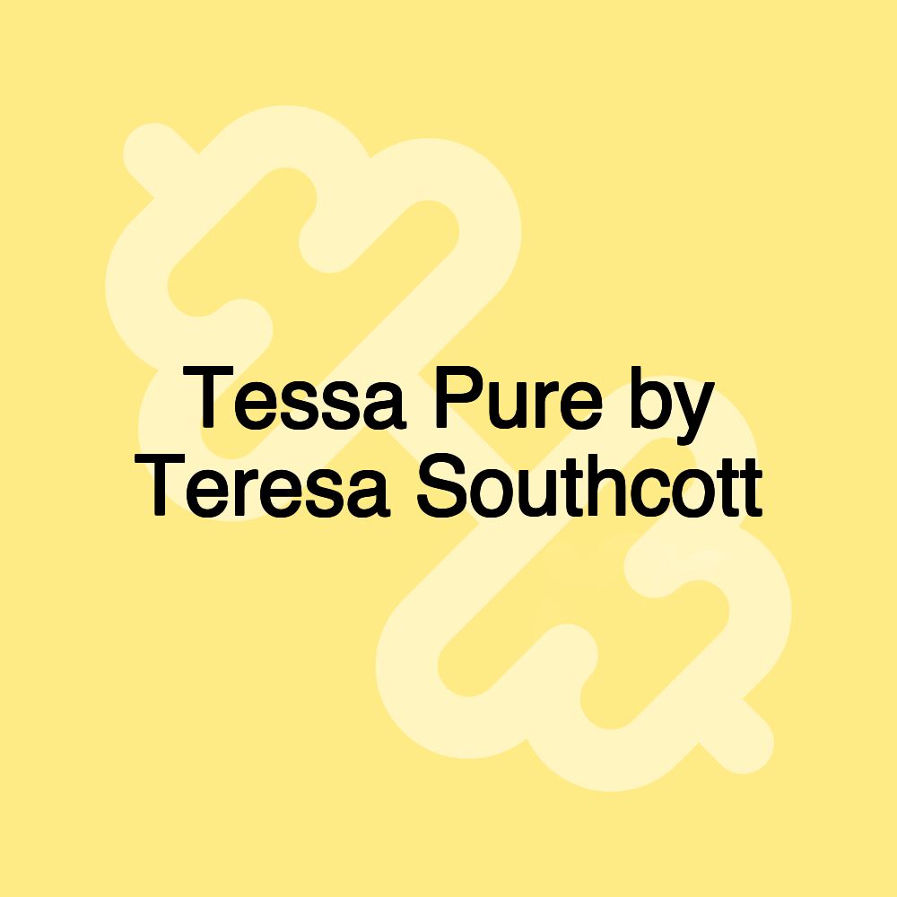 Tessa Pure by Teresa Southcott