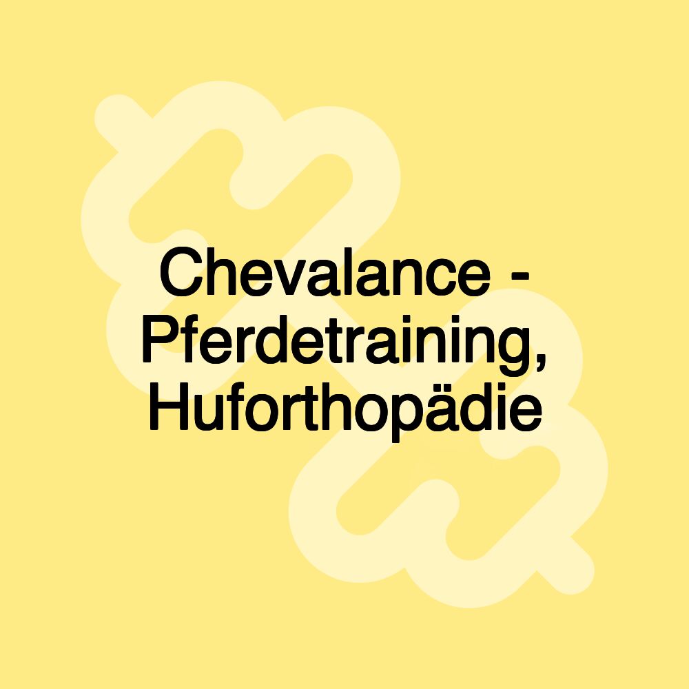 Chevalance - Pferdetraining, Huforthopädie