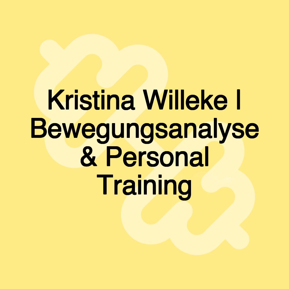 Kristina Willeke | Bewegungsanalyse & Personal Training